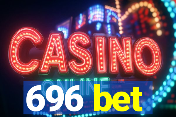 696 bet